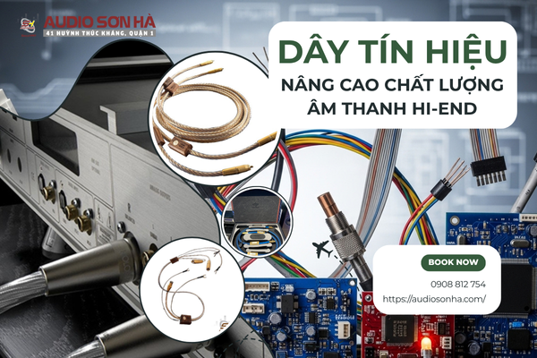 Dây Tín Hiệu Tốt Nâng Cao Chất Lượng Âm Thanh Hi-End Tại Audio Sơn Hà