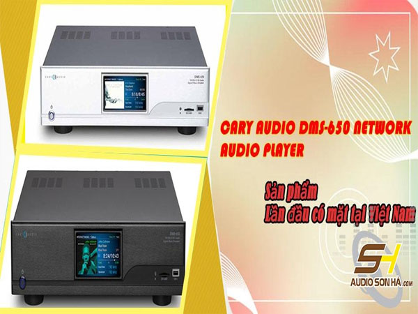 Giới thiệu sản phẩm Cary Audio DMS-650 Network Audio Player