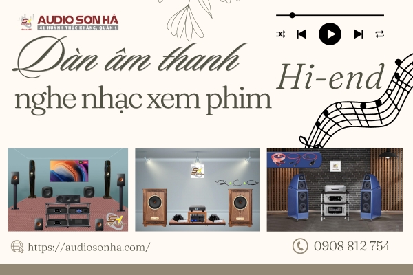 Gợi ý Dàn âm thanh nghe nhạc xem phim Hi-End tốt