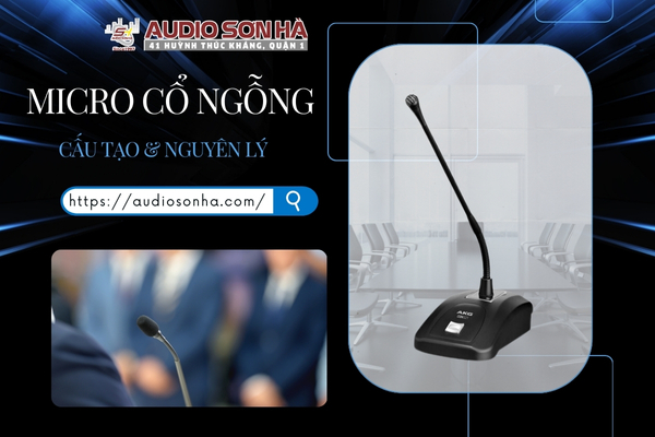 Micro cổ ngỗng là gì? Cấu tạo và nguyên lý hoạt động