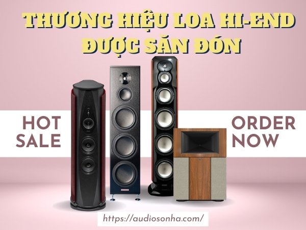 Những thương hiệu loa Hi-end được săn đón