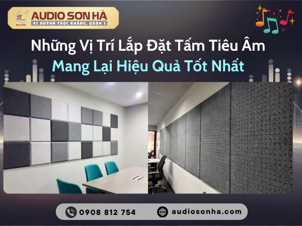 Những Vị Trí Lắp Đặt Tấm Tiêu Âm Mang Lại Hiệu Quả Tốt Nhất