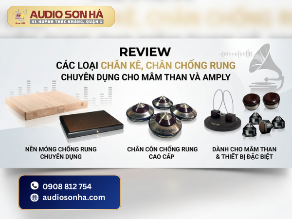 Review các loại chân kê, chân chống rung chuyên dụng cho mâm than và Amply