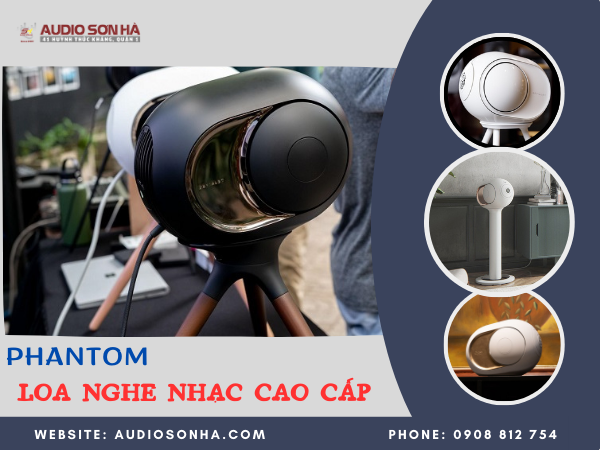 Top 3 mẫu loa Phantom cao cấp, xịn sò nhất thị trường hiện nay
