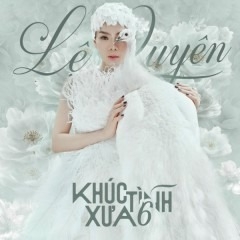 Đĩa CD Khúc tình xưa 6 - lệ quyên