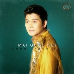Đĩa CD Mai Quốc Huy - Đừng Trách Anh