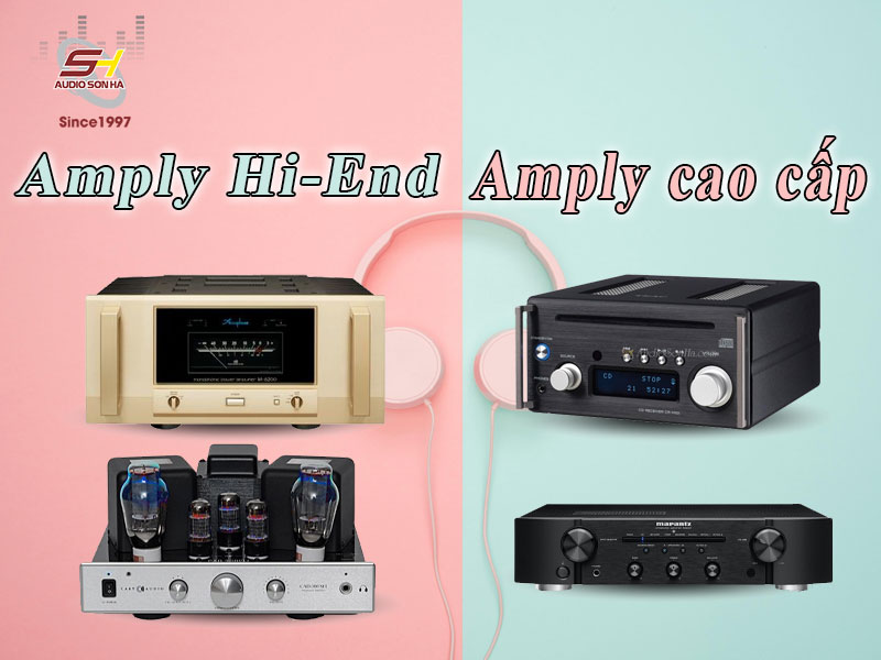 Bộ sưu tập những amply hi-end nghe là nghiền